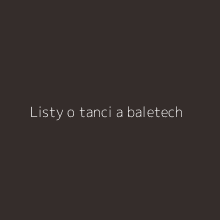 Listy o tanci a baletech